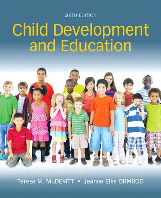 Child Development and Education with Mylab Education with Enhanced Pearson Etext, Loose-Leaf Version -- Access Card Package - McDevitt, Teresa M, and Ormrod, Jeanne Ellis
