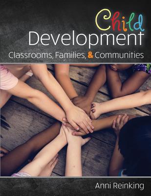 Child Development: Classrooms, Families, and Communities - Reinking