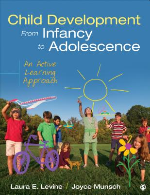 Child Development from Infancy to Adolescence: An Active Learning Approach - Levine, Laura E, and Munsch, Joyce