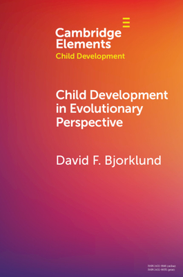 Child Development in Evolutionary Perspective - Bjorklund, David F