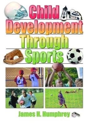 Child Development Through Sports - Humphrey, James H