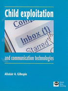 Child Exploitation and Communication Technologies - Gillespie, Alisdair A