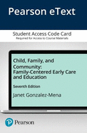 Child, Family, and Community: Family-Centered Early Care and Education, Enhanced Pearson Etext -- Access Card