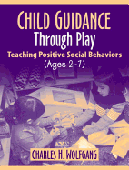 Child Guidance Through Play: Teaching Positive Social Behaviors (Ages 2-7)