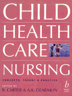 Child Health Care Nursing - Carter, B, and Dearmun, A