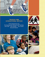 Child Health Nursing: Pearson New International Edition: Partnering with Children and Families - Ball, Jane W, and Bindler, Ruth C, and Cowen, Kay J.