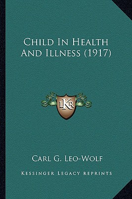 Child In Health And Illness (1917) - Leo-Wolf, Carl G