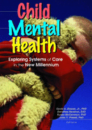 Child Mental Health: Exploring Systems of Care in the New Millennium