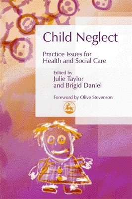 Child Neglect: Practice Issues for Health and Social Care - Walker, Moira (Contributions by), and Horwath, Jan (Contributions by), and MacDonald, Geraldine (Contributions by)