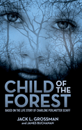 Child of the Forest: Based on the Life Story of Charlene Perlmutter Schiff