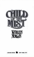 Child of the Mist - Morgan, Kathleen