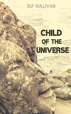 Child of the Universe - Sullivan, Jlf
