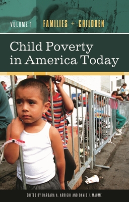 Child Poverty in America Today [4 Volumes] - Arrighi, Barbara A (Editor), and Maume, David J (Editor)