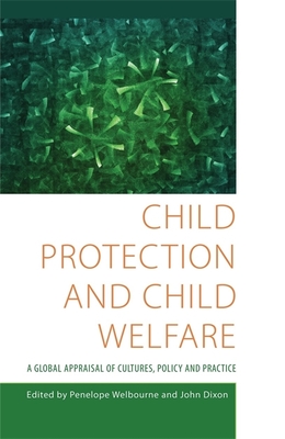 Child Protection and Child Welfare: A Global Appraisal of Cultures, Policy and Practice - Dixon, John (Editor), and Stanley, Selwyn (Contributions by), and Hessle, Sven (Contributions by)