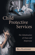 Child Protective Services: The Globalization of Chaos and Misfortune