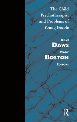 Child Psychotherapist and Problems of Young People - Boston, Mary (Editor), and Daws, Dilys (Editor)