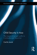 Child Security in Asia: The Impact of Armed Conflict in Cambodia and Myanmar