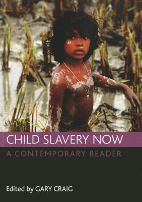 Child Slavery Now: A Contemporary Reader - Craig, Gary (Editor)