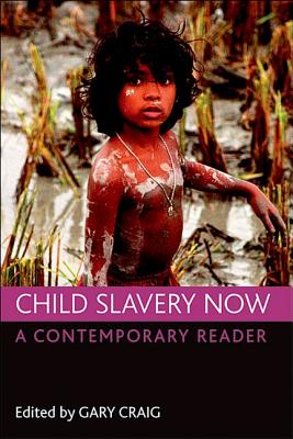 Child Slavery Now: A Contemporary Reader - Craig, Gary (Editor)