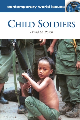 Child Soldiers: A Reference Handbook - Rosen, David M