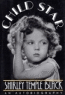 Child Star: An Autobiography - Black, Shirley Temple, and Temple Black, Shirley