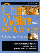 Child Welfare and Family Services: Policies and Practice - Costin, Lela B, and McFadden, Emily Jean, and Downs, Susan W