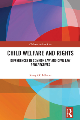 Child Welfare and Rights: Differences in Common Law and Civil Law Perspectives - O'Halloran, Kerry