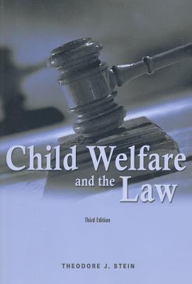 Child Welfare and the Law - Stein, Theodore J