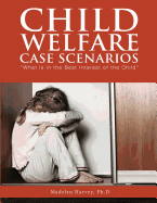 Child Welfare Case Scenarios: What is in the Best Interest of the Child