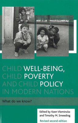 Child Well-Being, Child Poverty and Child Policy in Modern Nations: What Do We Know? - Smeeding, Timothy M, and Vleminckx, Koen (Editor)