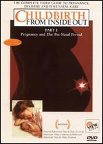 Childbirth From Inside Out, Part 1: Pregnancy and the Pre-Natal Period