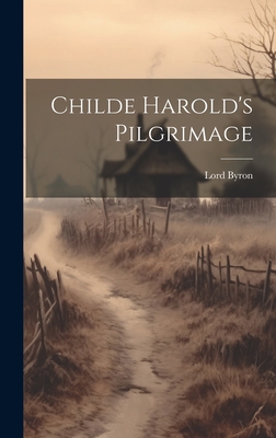 Childe Harold's Pilgrimage - Byron, George Gordon, Lord