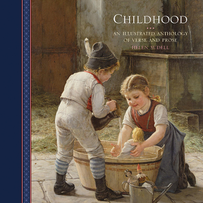 Childhood: an Illustrated Anthology of Verse and Prose - Sudell, Helen