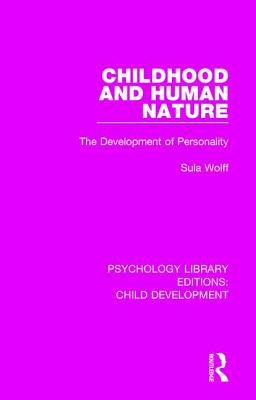 Childhood and Human Nature: The Development of Personality - Wolff, Sula