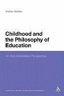 Childhood and the Philosophy of Education: An Anti-Aristotelian Perspective
