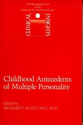 Childhood Antecedents of Multiple Personality Disorders - Kluft, Richard P, Dr., Ph.D. (Editor)