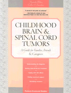 Childhood Brain & Spinal Cord Tumors: A Guide for Families, Friends & Caregivers