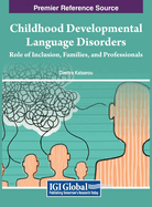 Childhood Developmental Language Disorders: Role of Inclusion, Families, and Professionals