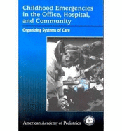 Childhood Emergencies in the Office, Hospital, and Community: Organizing Systems of Care