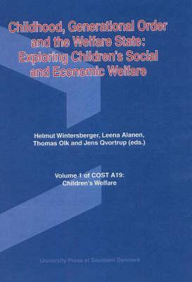 Childhood, Generational Order and the Welfare State: Exploring Children's Social and Economic Welfare - Wintersberger, Helmut (Editor), and Alanen, Leena (Editor), and Olk, Thomas (Editor)