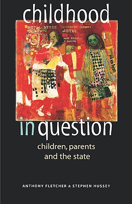 Childhood in Question: Children, Parents and the State - Fletcher, Anthony, and Hussey, Stephen