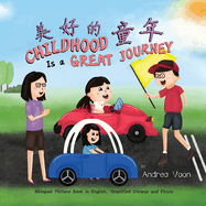 Childhood Is a Great Journey &#32654;&#22909;&#30340;&#31461;&#24180;: Bilingual Picture Book in English, Simplified Chinese and Pinyin