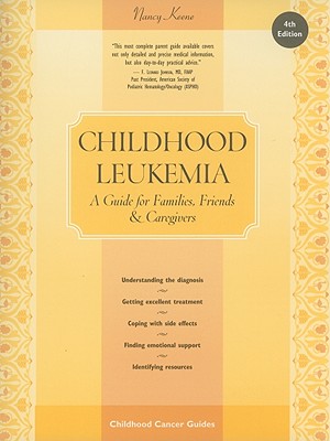 Childhood Leukemia: A Guide for Families, Friends & Caregivers - Keene, Nancy