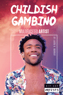 Childish Gambino: Multifaceted Artist: Multifaceted Artist