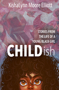 Childish: Stories from the Life of a Young Black Girl
