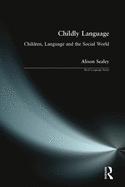 Childly Language: Children, Language and the Social World
