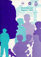 Children Act report 1994: a report by the Secretaries of State for Health and for Wales on the Children Act 1989 in pursuance of their duties under section 83 (6) of the Act, presented to Parliament by command of Her Majesty - Great Britain: Department of Health, and Great Britain: Welsh Office