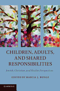 Children, Adults, and Shared Responsibilities: Jewish, Christian and Muslim Perspectives