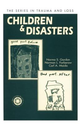 Children and Disasters - Gordon, Norma, and Farberow, Norman L., and Maida, Carl A.