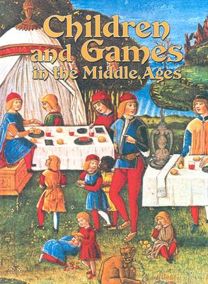 Children and Games in the Middle Ages - Elliott, Lynne